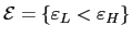 $ \mathcal{E}=\{\varepsilon_{L}<\varepsilon_{H}\}$