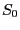 $ S_{0} $