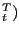 $ _{t}^{T})$