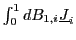 $ \int_{0}^{1}dB_{1,i}\underline{J}_{i}$