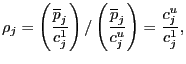 $\displaystyle \rho_{j}=\left( \frac{\overline{p}_{j}}{c_{j}^{1}}\right) /\left( \frac{\overline{p}_{j}}{c_{j}^{u}}\right) =\frac{c_{j}^{u}}{c_{j}^{1}}, $