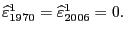 $ \widehat{\varepsilon}_{1970}^{1}=\widehat{\varepsilon}_{2006}^{1}=0.$