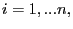 $\displaystyle i=1,...n,$