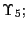 $ {\small\Upsilon}_{5};$
