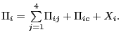 $\displaystyle \Pi_{i}= {\textstyle\sum\limits_{j=1}^{4}} \Pi_{ij}+\Pi_{ic}+X_{i}.$