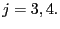 $\displaystyle j=3,4. $