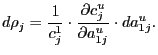 $\displaystyle d\rho_{j}=\frac{1}{c_{j}^{1}}\cdot\frac{\partial c_{j}^{u}}{\partial a_{1j}^{u}}\cdot da_{1j}^{u}. $