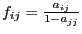 $ f_{ij}=\frac{a_{ij}}{1-a_{jj}}$