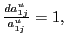 $ \frac{da_{1j}^{u}}{a_{1j}^{u}}=1,$