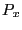 $ P_{x}$