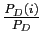 $ \frac{P_{D}(i)}{P_{D}}$