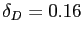 $ \delta_{D} = 0.16$