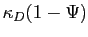 $ \kappa_{D} (1-\Psi)$
