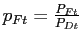 $ p_{Ft}= \frac{P_{Ft}}{P_{Dt}}$