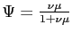 $ \Psi= \frac{\nu\mu} {1+\nu\mu}$