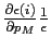 $ \frac{\partial\epsilon(i)}{\partial p_{M}}\frac{1}{\epsilon}$