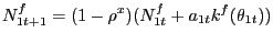 $\displaystyle N^{f}_{1t+1} = (1-\rho^{x}) (N^{f}_{1t} + a_{1t} k^{f}(\theta_{1t}))$