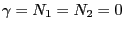 $ \gamma= N_{1} = N_{2} = 0$
