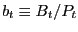 $ b_{t} \equiv B_{t} / P_{t}$