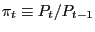 $ \pi_{t} \equiv P_{t} / P_{t-1}$