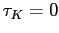 $\tau_K = 0$