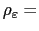 $ \rho_{\varepsilon}=$