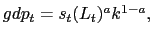 $ gdp_{t}=s_{t}(L_{t})^{a}k^{1-a},$