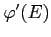 $ \varphi'(E)$