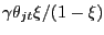 $ \gamma\theta_{jt} \xi/(1-\xi)$