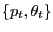$ \{p_{t}, \theta_{t}\}$