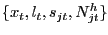 $ \{x_{t}, l_{t}, s_{jt}, N^{h}_{jt}\}$