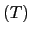 $ \left( T\right) $