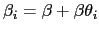 $ \beta_{i}=\beta+\beta\theta_{i}$