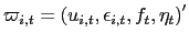 $ \varpi_{i,t}=\left( u_{i,t},\epsilon _{i,t},f_{t},\eta_{t}\right) ^{\prime}$