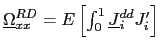 $ \underline{\Omega}_{xx}^{RD}=E\left[ \int_{0}^{1}\underline{J}_{i}^{dd} J_{i}^{\prime}\right] $