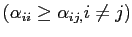 $ \left( \alpha_{ii}\geq\alpha_{ij,}i\neq j\right) $
