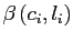 $ \beta\left( c_{i},l_{i}\right) $
