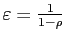 $ \varepsilon= \frac {1}{1-\rho}$
