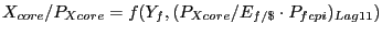 $ X_{core} /P_{Xcore} =f(Y_{f} ,(P_{Xcore} /E_{f/\$ } \cdot P_{fcpi} )_{Lag11} )$