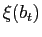 $ \xi(b_{t})$