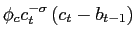 $\displaystyle \phi_{c}c_{t}^{-\sigma}\left( c_{t}-b_{t-1}\right)$