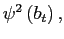 $ \psi^{2}\left(
b_{t}\right) ,$