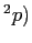 $ ^{2}p)$
