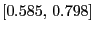 $ \left[ 0.585\text{, }0.798\right] $