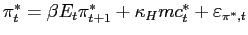 $ \pi _{t}^{\ast }=\beta E_{t}\pi _{t+1}^{\ast }+\kappa _{H}mc_{t}^{\ast }+\varepsilon _{\pi ^{\ast },t}$