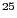 $ ^{25}$