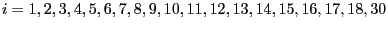 $ i=1,2,3,4,5,6,7,8,9,10,11,12,13,14,15,16,17,18,30$