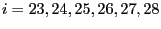 $ i=23,24,25,26,27,28$