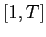 $ [1,T]$