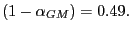$ \left( 1-\alpha _{GM}\right) =0.49.$